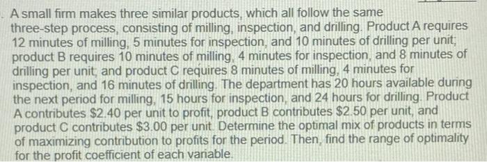 Formulate as an LP model, use solver in excel A