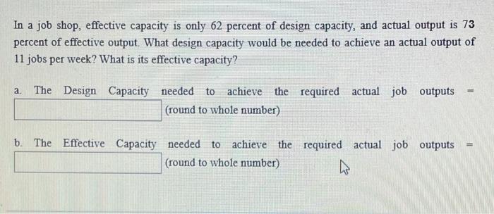In a job shop, effective capacity is only 62