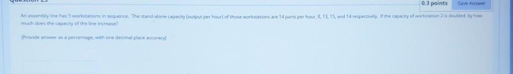 0.3 points Save Annwer An assembly line has 5