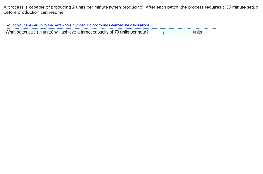 A process is capable of producing 2 units per
