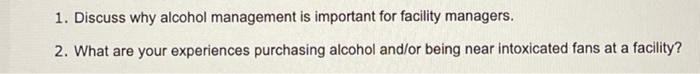 1. Discuss why alcohol management is important