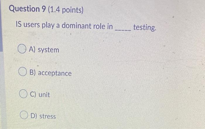 Question 9 (1.4 points) IS users play a dominant