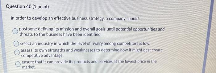 Question 40 (1 point) In order to develop an