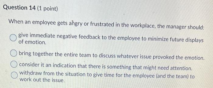 Question 14 (1 point) When an employee gets angry
