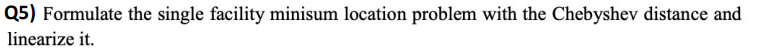 Q5) Formulate the single facility minisum