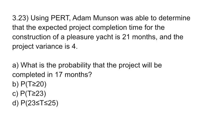 3.23) Using PERT, Adam Munson was able to