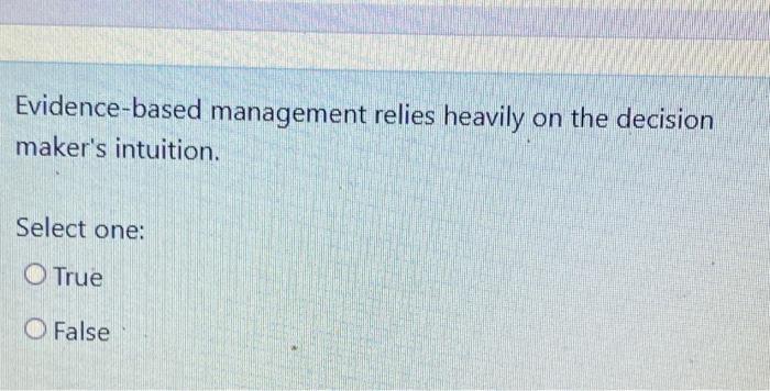 Evidence-based management relies heavily on the