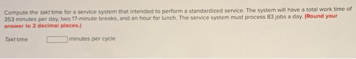Compute the takt time for a service system that