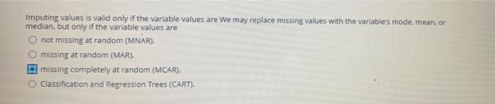 Imputing values is valid only if the variable