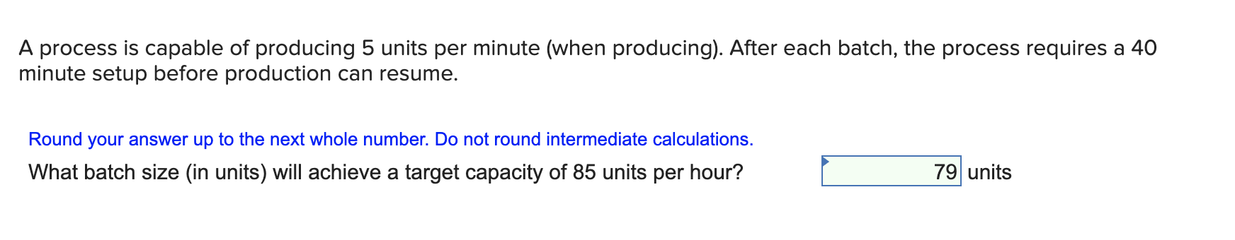 A process is capable of producing 5 units per