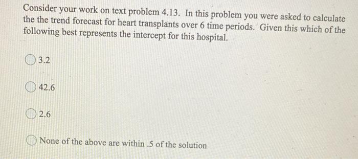 Consider your work on text problem 4.13. In this