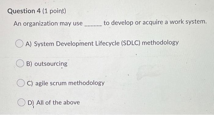 Question 4 (1 point) An organization may use to