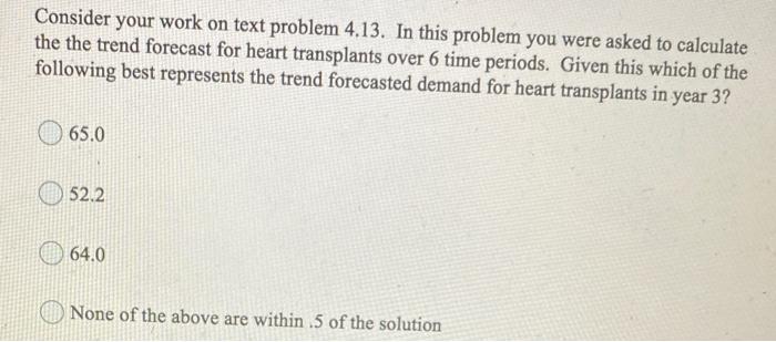 Consider your work on text problem 4.13. In this