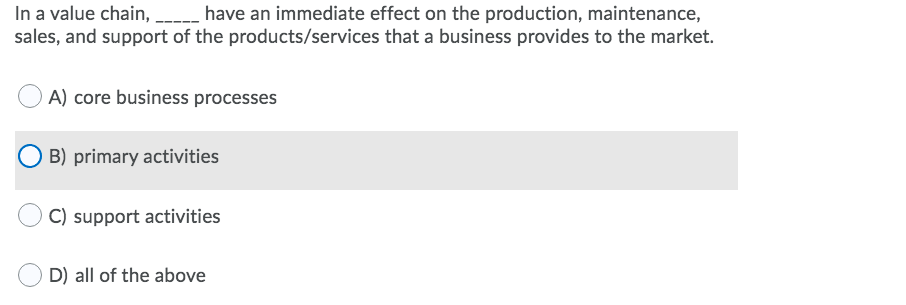 In a value chain, ____ have an immediate effect