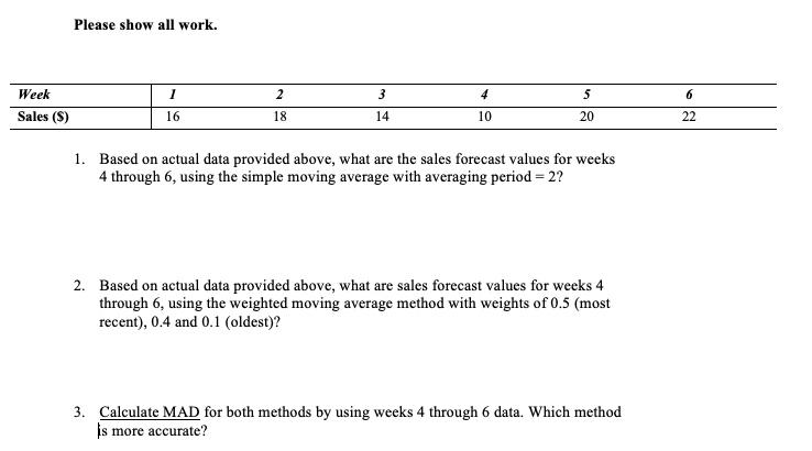 Please show all work. 2 3 4 5 6 Week Sales (S) 1