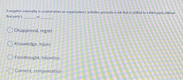 A negative externality is created when an