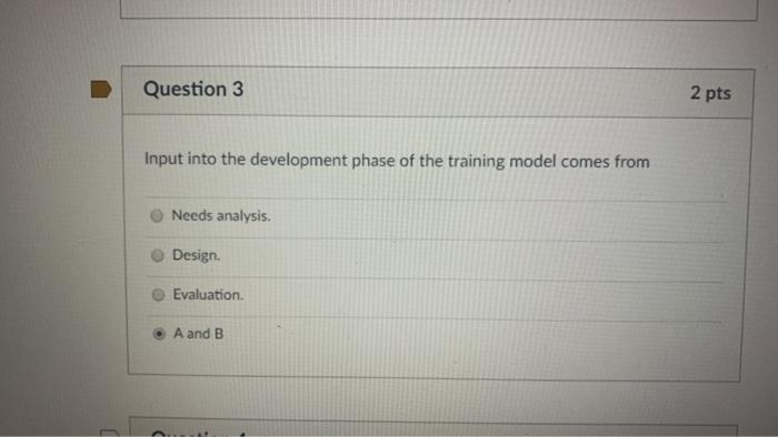 Question 3 2 pts Input into the development phase