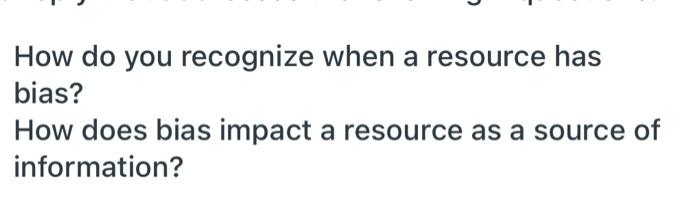 How do you recognize when a resource has bias?