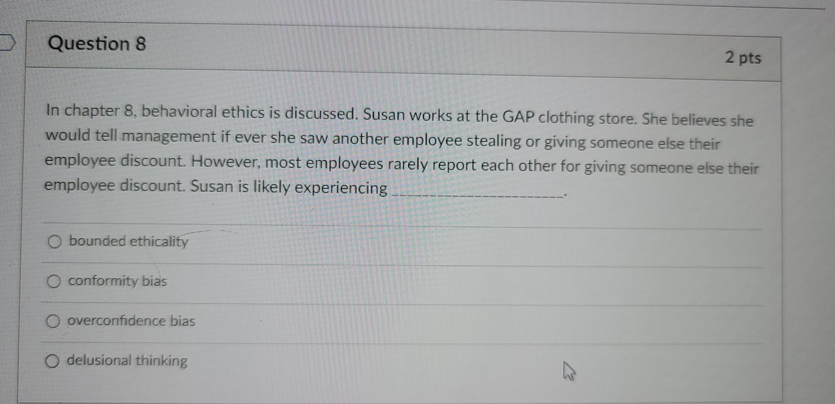 Question 8 2 pts In chapter 8, behavioral ethics