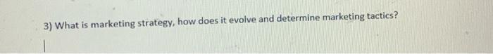 3) What is marketing strategy, how does it evolve