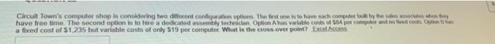 Circuit Town's computer shop is considering two