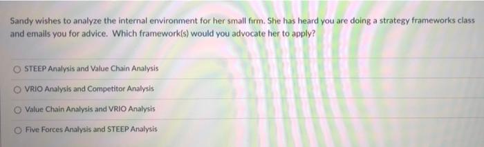 Sandy wishes to analyze the internal environment