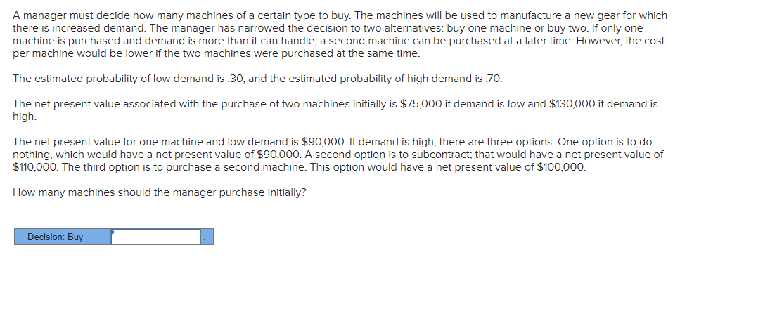 A manager must decide how many machines of a
