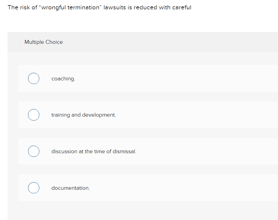 The risk of "wrongful termination lawsuits is