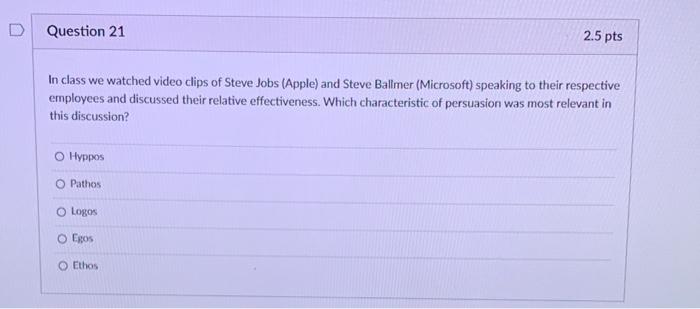D Question 21 2.5 pts In class we watched video
