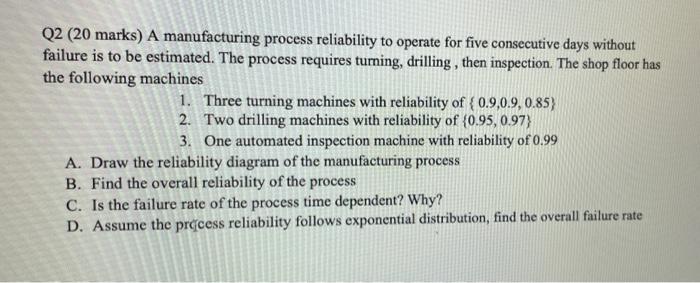 Q2 (20 marks) A manufacturing process reliability