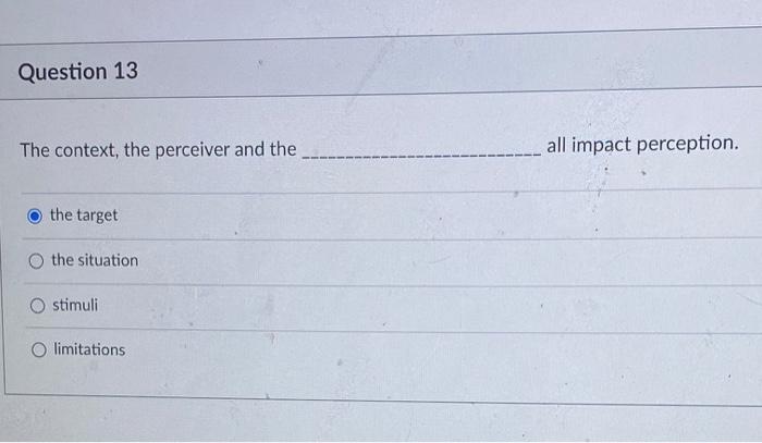 Question 13 The context, the perceiver and the