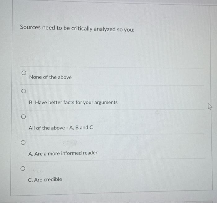 Sources need to be critically analyzed so you: