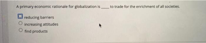 A primary economic rationale for globalization is