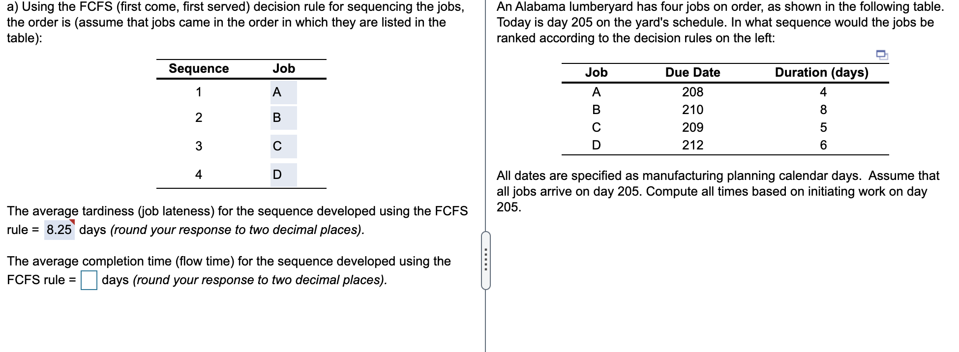 a) Using the FCFS (first come, first served)