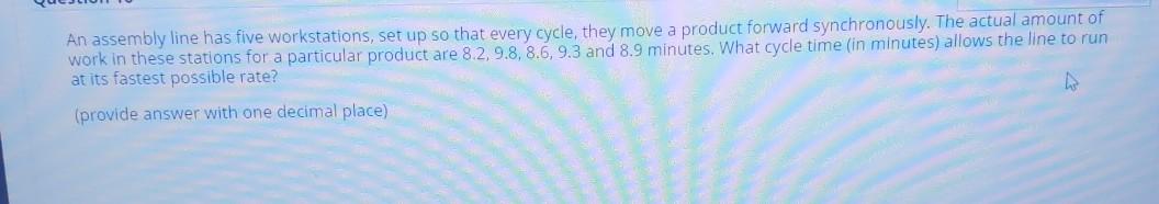 An assembly line has five workstations, set up so