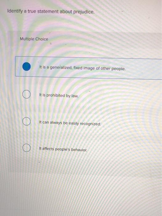 Identify a true statement about prejudice.
