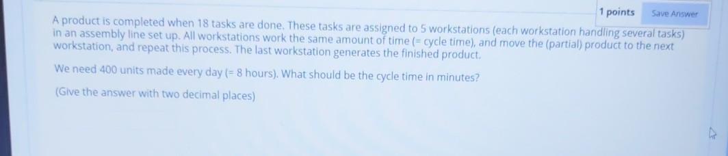 Save Answer 1 points A product is completed when