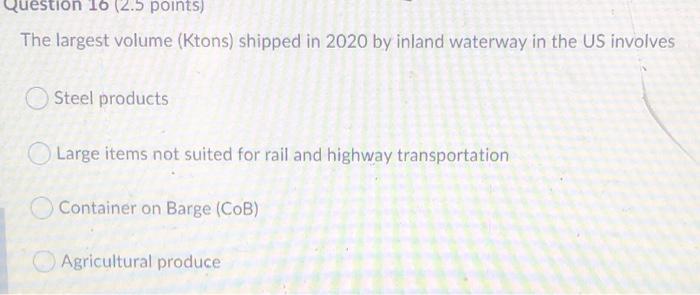 Question 16 (2.5 points) The largest volume