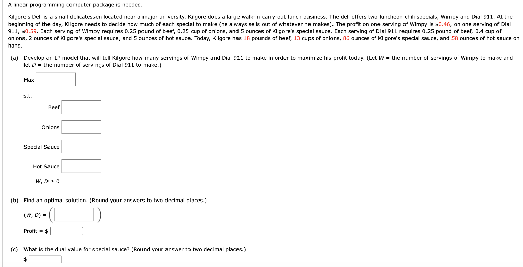 A linear programming computer package is needed.
