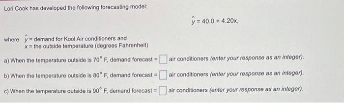 Lori Cook has developed the following forecasting