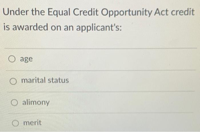 Under the Equal Credit Opportunity Act credit is
