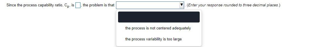Since the process capability ratio, Cp, is the