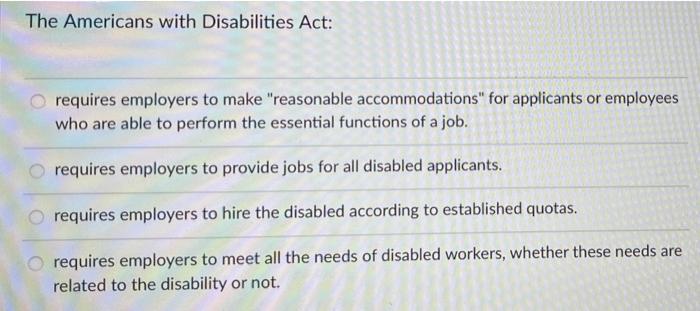 The Americans with Disabilities Act: requires
