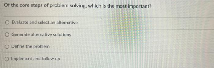 31 Of the core steps of problem solving, which is