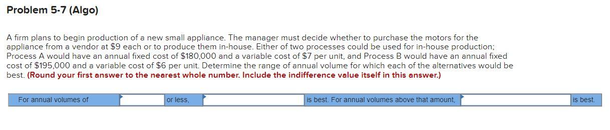 Problem 5-7 (Algo) A firm plans to begin