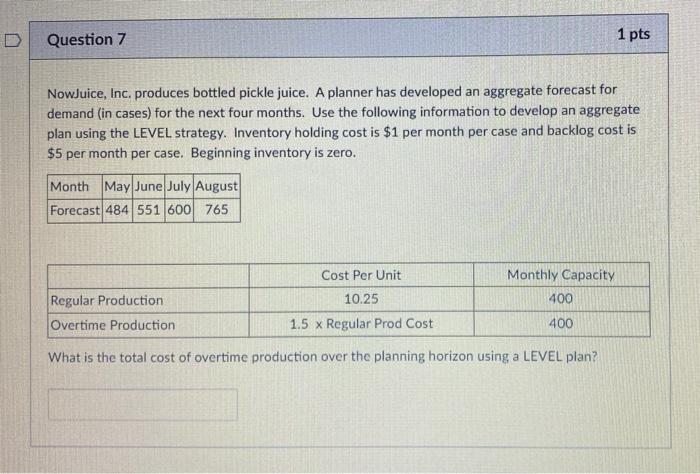 7. D Question 7 1 pts NowJuice, Inc. produces