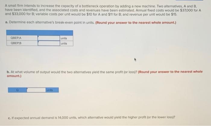 A small firm intends to increase the capacity of