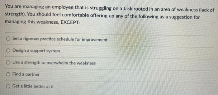 28 You are managing an employee that is