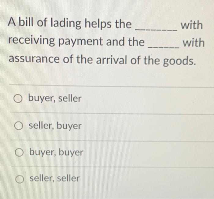 A bill of lading helps the with receiving payment