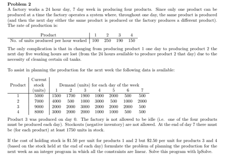 Problem 2 A factory works a 24 hour day, 7 day